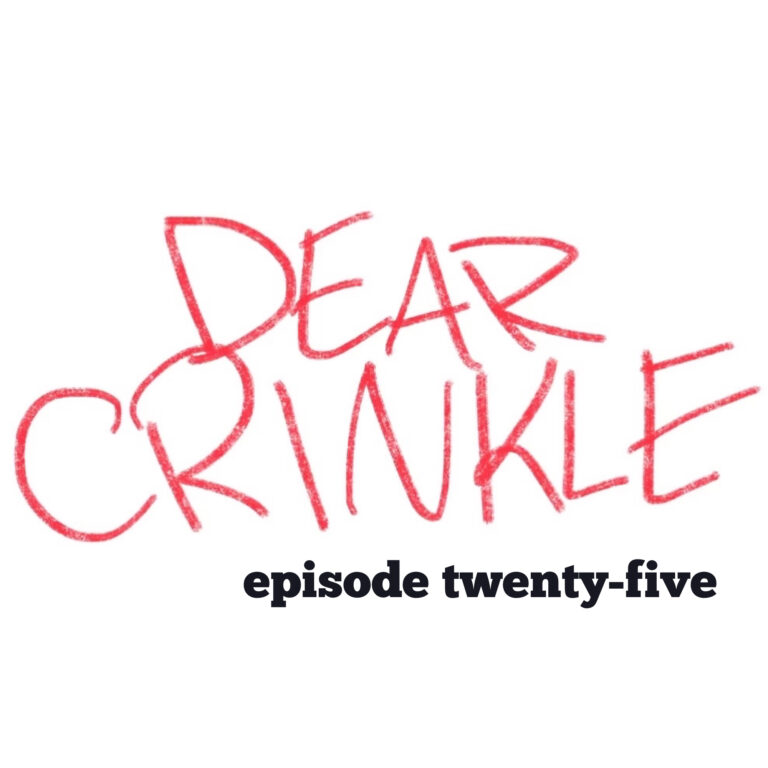 Dear Crinkle Ep 25:Small farm blues, unwanted gifts, cancer dilemma.