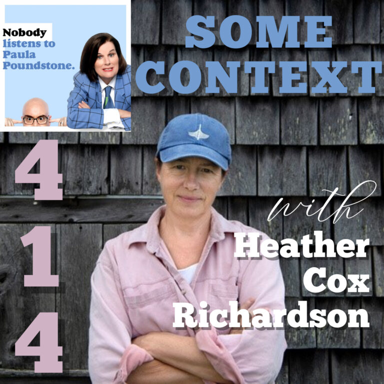 EP 414: Some Context with Heather Cox Richardson