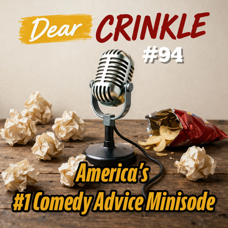 Dear Crinkle Episode 94: Stay at home Dad, Do we dare ring the doorbell, and Listener advice.